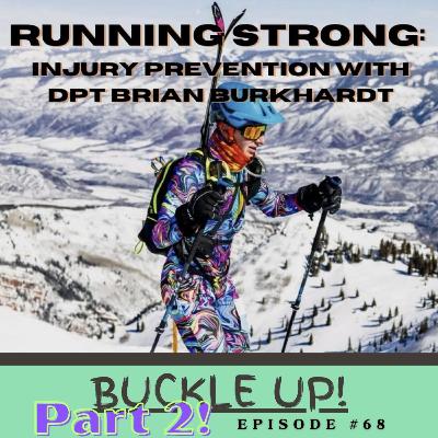 Running Strong: Injury Prevention with DPT Brian Burkhardt Part 2 Ep68