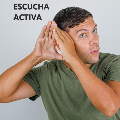 Escucha Activa: la habilidad que lo cambia todo