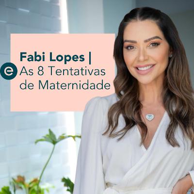 As 8 Tentativas de Maternidade - Com Fabi Lopes | Escrita Por Luz Podcast - #08