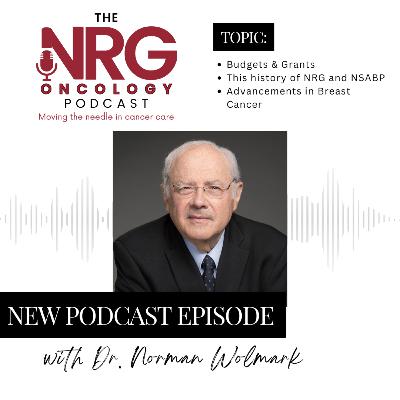 Dr. Wolmark discusses Budgets, Grants, NSABP & NRG, and Breast Cancer Research
