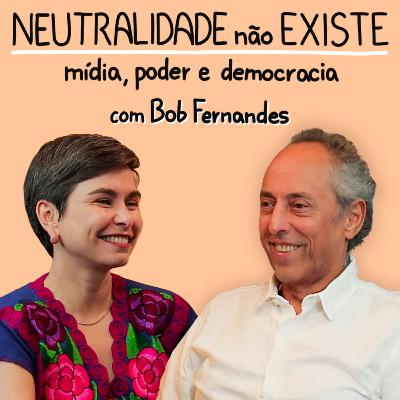 Neutralidade não existe | Bob Fernandes | CULTIVA CAST #29