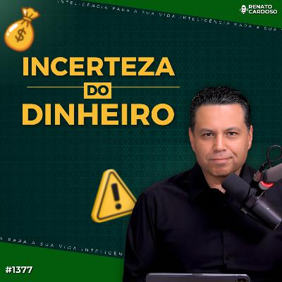 #1377: INCERTEZA DO DINHEIRO