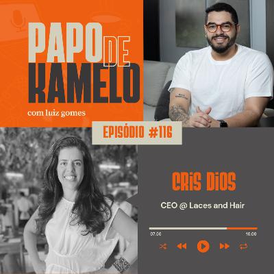 papo de kamelo 116 - Transformando Beleza e Consciência: A Trajetória de Cris Dios na Laces and Hair