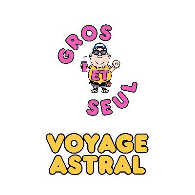 Gros part en voyage astral Gros part en voyage astral