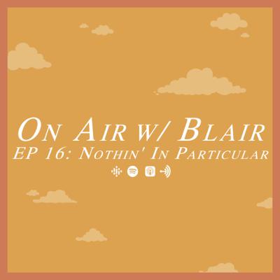 EP 16: Nothin' in Particular