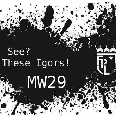 FPL 25/26 - MW29 - See? These Igors!