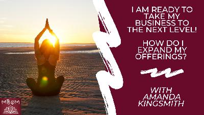 I am ready to take my business to the next level! How do I expand my offerings? I am ready to take my business to the next level! How do I expand my offerings?