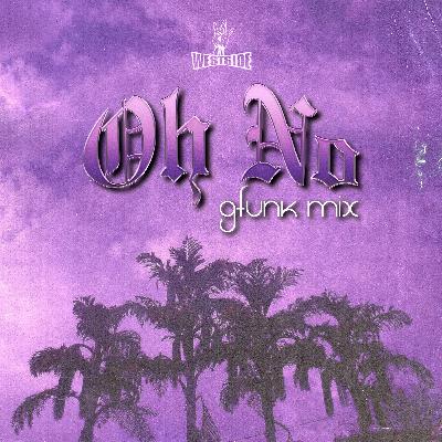 Oh No Oh No No (Tik Tok Song)- G FUNK MIX