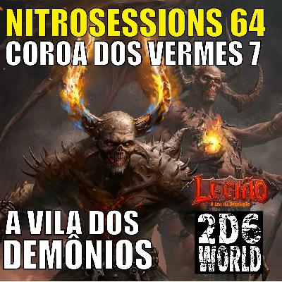 Coroa dos Vermes 07 - A Vila dos Demônios - Legião RPG - 2d6WORLD PbtA - NITROSESSIONS 64 Coroa dos Vermes 07 - A Vila dos Demônios - Legião RPG - 2d6WORLD PbtA - NITROSESSIONS 64