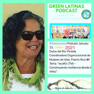 GreenLatina PuertoRico Dulce del Río Pineda. CoFundadora Coordinadora Organización Mujeres de Islas