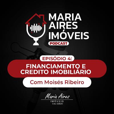 Maria Aires Imóveis Podcast - Financiamento de imóveis com Moisés Ribeiro