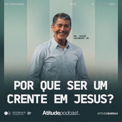 Por que ser um crente em Jesus? | Josué Valandro Jr.