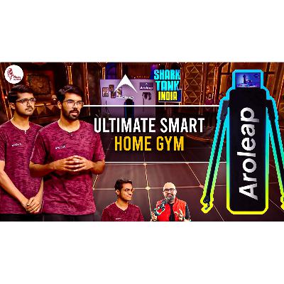 EP 9 : Exploring Fitness Entrepreneurship Ft. Aroleap | Shark Tank India
