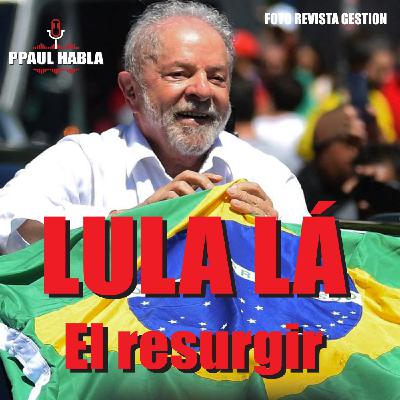 Lula Lá. El resurgir del huracán Lula da Silva T8 #3 Lula Lá. El resurgir del huracán Lula da Silva T8 #3