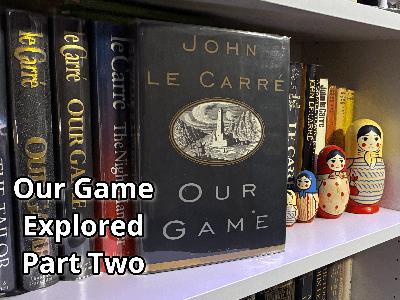 Our Game by John le Carré Explored – Part 2