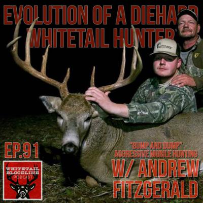 91 | Evolution Of A Diehard Whitetail Hunter W/ Andrew Fitzgerald | Bump And Dump On Public Land