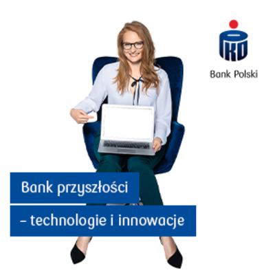 Bank przyszłości - technologie i innowacje