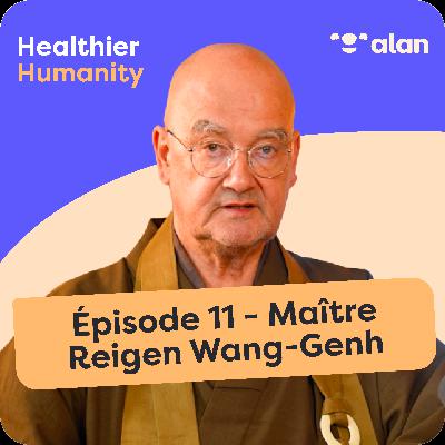 #11 - 6 leçons de vie d'un Maître Zen pour vivre sans stress - Maître Reigen Wang-Genh