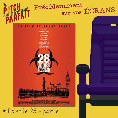 25 - 28 JOURS PLUS TARD (PARTIE 1) - PRÉCÉDEMMENT SUR VOS ÉCRANS
