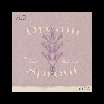 Manifest your dream life with 'Dream Sprout'  | 30-minutes Guided meditation