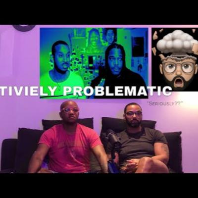 Episode 4 | Positively Problematic