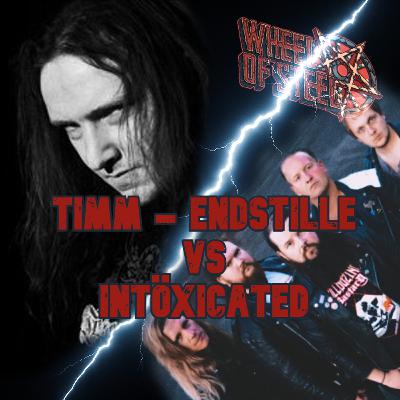 Timm (Endstille) vs. Intöxicated