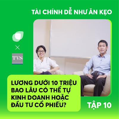#10 Lương dưới 10 triệu - Bao lâu thì có thể tự kinh doanh hoặc đầu tư cổ phiếu? | Finhay #10 Lương dưới 10 triệu - Bao lâu thì có thể tự kinh doanh hoặc đầu tư cổ phiếu? | Finhay