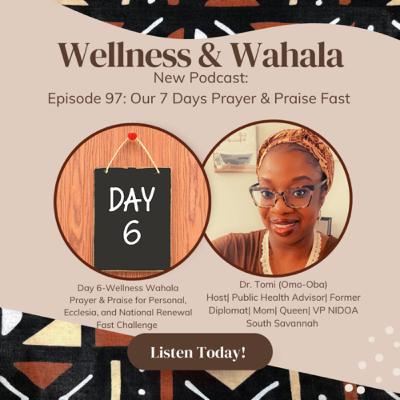 Episode 97: Day 6 of Wellness Wahala Prayer & Praise Fast challenge Episode 97: Day 6 of Wellness Wahala Prayer & Praise Fast challenge
