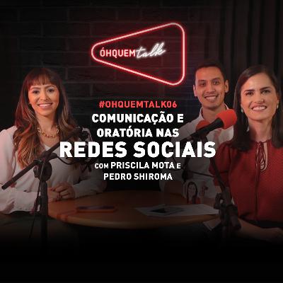 ÓHQUEMTALK 06 - Comunicação e oratória nas REDES SOCIAIS (com Priscila Mota e Pedro Shiroma) ÓHQUEMTALK 06 - Comunicação e oratória nas REDES SOCIAIS (com Priscila Mota e Pedro Shiroma)