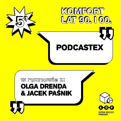 Komfort: LATA 90. i 00. | Podcastex, Olga Drenda, Jacek Paśnik