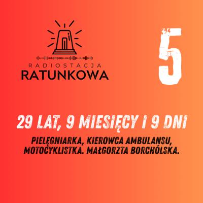 29 lat, 9 miesięcy i 9 dni. Pielęgniarka, kierowca ambulansu, motocyklistka. Małgorzata Borchólska.
