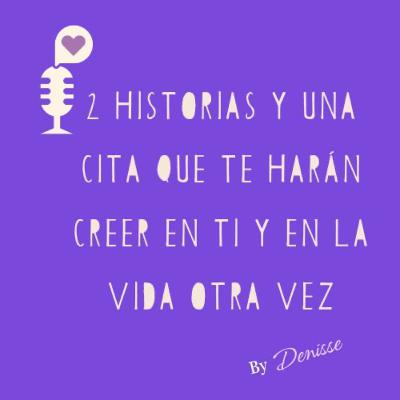 2 Historias Y Una Cita Que Te Harán Creer En Ti Y En La Vida Otra Vez