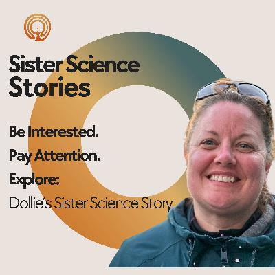 Be Interested. Pay Attention. Explore: Dollie's Sister Science Story Be Interested. Pay Attention. Explore: Dollie's Sister Science Story