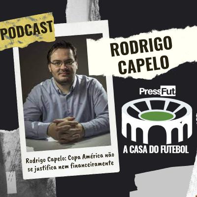 Rodrigo Capelo: Copa América não se justifica nem do ponto de vista financeiro Rodrigo Capelo: Copa América não se justifica nem do ponto de vista financeiro