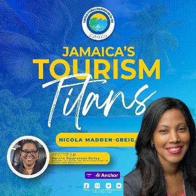 Jamaica's Tourism Titans | Episode 8 | Nicola Madden Greig
