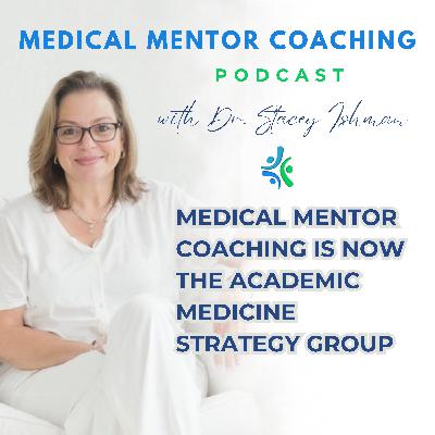 Medical Mentor Coaching Is Now the Academic Medicine Strategy Group Medical Mentor Coaching Is Now the Academic Medicine Strategy Group