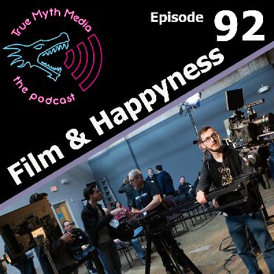 Ep 92 - Film & Happyness Ep 92 - Film & Happyness