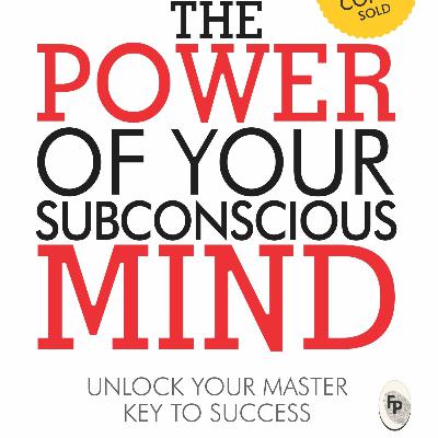 the power of subconscious mind the power of subconscious mind