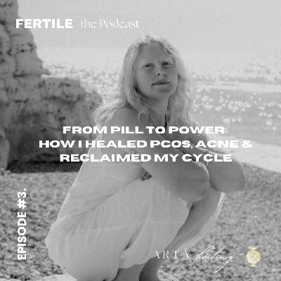 Episode 3. From Pill to Power: How I Healed PCOS, Acne & Reclaimed My Cycle