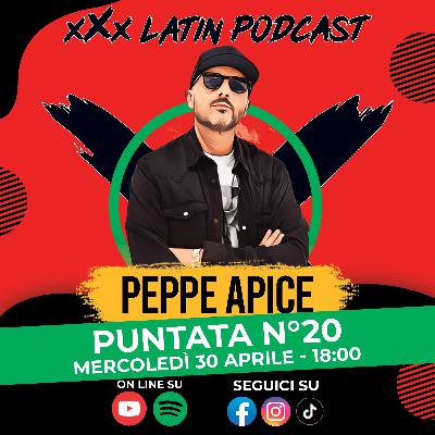 🎙️ xXx Latin Podcast - Ep.20 | Ospite Peppe Apice