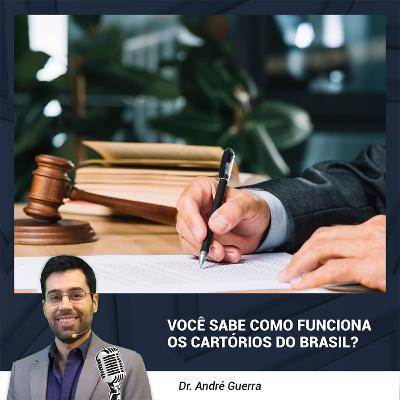 Panorama dos Cartórios do Brasil - Direito Notarial e Registral (Parte 1)