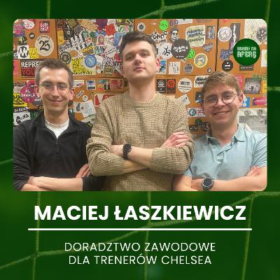 Doradztwo zawodowe dla trenerów Chelsea | Gość: Maciej Łaszkiewicz