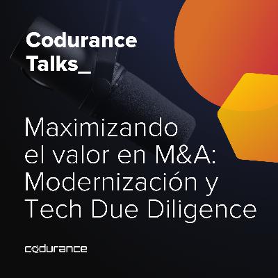 [ES] Maximizando el valor en M&A: Modernización  y Tech Due Diligence