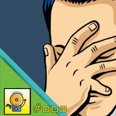 IntervaloCast #008 - Vergonhas que somente nós passamos
