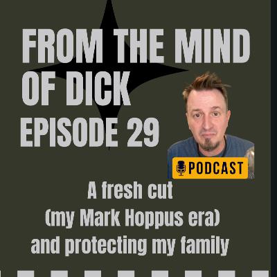 Episode 29- A Fresh Cut (my Mark Hoppus Era) and Protecting My Family