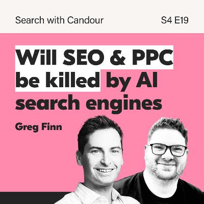 Will SEO & Google Ads be killed by AI search engines? | Search with Candour with Greg Finn
