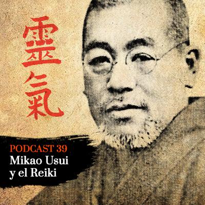 Mikao Usui y el Reiki - Episodio 39