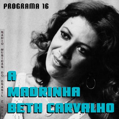 Programa 16. "A madrinha Beth Carvalho" (Radio Musicas do Brasil e mais)