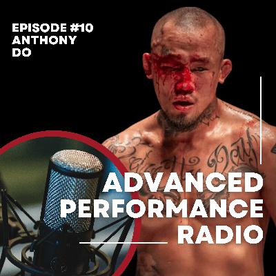 Advanced Performance Radio - Ep 10 ( Anthony Do)