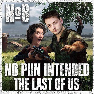 No Pun Intended | The Last of Us
